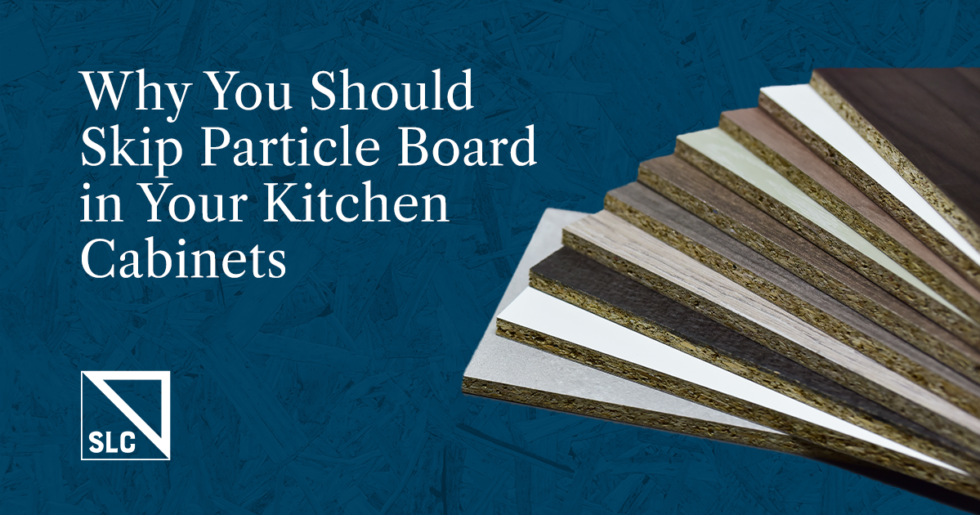 Why You Should Skip Particle Board in Your Kitchen Straight