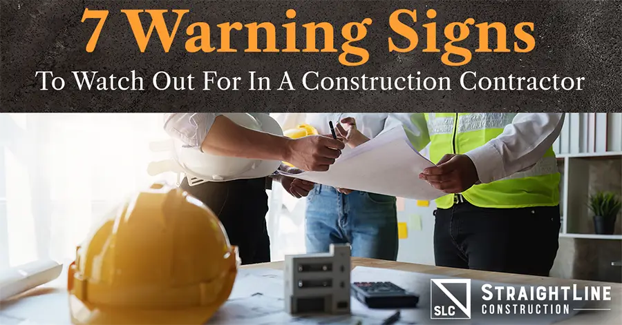 7 Warning Signs to Watch Out For In A Construction Contractor